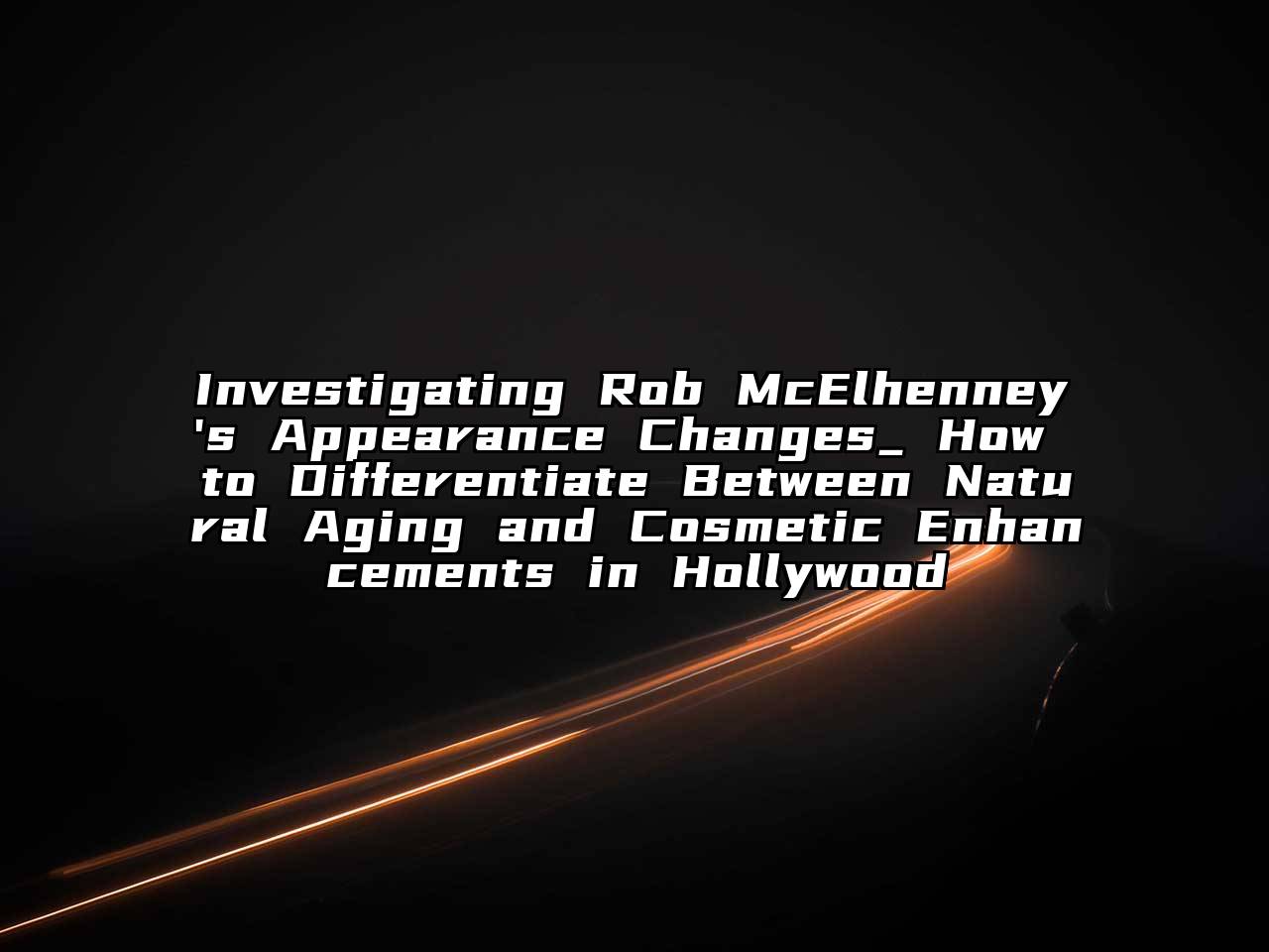 Investigating Rob McElhenney's Appearance Changes_ How to Differentiate Between Natural Aging and Cosmetic Enhancements in Hollywood
